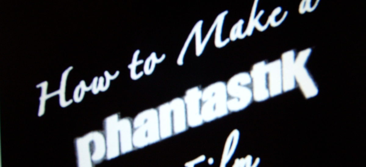 how to make a phantastik film